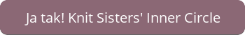 Ja tak til Knit Sisters' Inner Circle