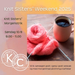 Vi starter søndagen i velkendt Knit Sisters-stil: med god kaffe, garn i hænderne og hyggeligt selskab.